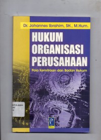 Image of Hukum Organisasi Perusahaan : Pola Kemitraan dan Badan Hukum